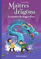 Maîtres des dragons. Vol. 3. Le mystère du dragon d'eau - Tracey West