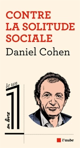 Contre la solitude sociale - Daniel Cohen
