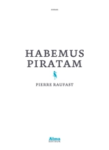 Habemus piratam - Pierre Raufast