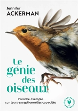 Le génie des oiseaux : prendre exemple sur leurs exceptionnelles capacités - Jennifer Ackerman