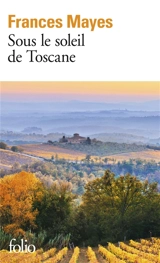 Sous le soleil de Toscane : une maison en Italie - Frances Mayes