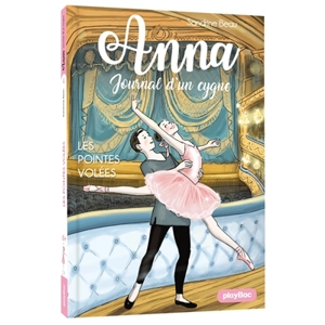 Anna, journal d'un cygne. Vol. 4. Les pointes volées - Sandrine Beau