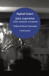 Jazz supreme : initiés, mystiques et prophètes - Raphaël Imbert