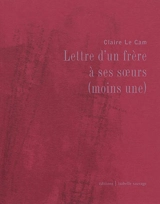 Lettre d'un frère à ses soeurs (moins une) - Claire Le Cam