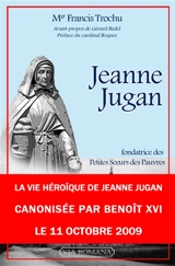 Jeanne Jugan : fondatrice de la congrégation des Petites soeurs des pauvres - Francis Trochu