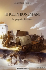 Fifrelin Bonenfant. Vol. 3. Le pays des Ramond - Jean-Pierre Ferrère