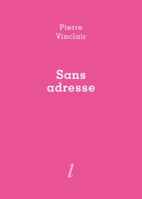 Sans adresse - Pierre Vinclair