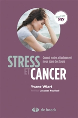 Stress et cancer : quand notre attachement nous joue des tours - Yvane Wiart