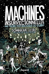 Traité d'éthologie philosophique. Vol. 1. Machines insurrectionnelles : une théorie post-biologique du vivant - Dominique Lestel