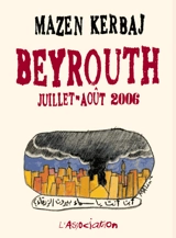Beyrouth, juillet-août 2006 - Mazen Kerbaj