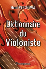 Dictionnaire du violoniste - Henri Vercheval