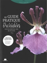 Le guide pratique des orchidées : entretien, rempotage, soins, multiplication... - Pascal Sauvêtre