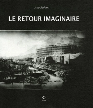 Le retour imaginaire - Atiq Rahimi
