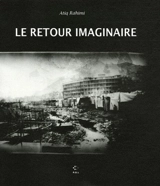 Le retour imaginaire - Atiq Rahimi