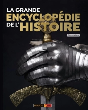 La grande encyclopédie de l'histoire - Simon Adams