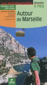 Autour de Marseille : 20 balades exceptionnelles, 2 circuits en ville - Emmanuel Dautant