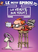 Le petit Spirou. Vol. 18. La vérité sur tout ! - Philippe Tome