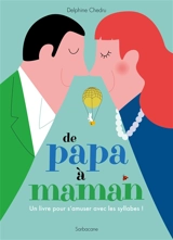 De papa à maman : un livre pour s'amuser avec les syllabes ! - Delphine Chedru