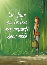 Le jour où. Vol. 1. Le jour où le bus est reparti sans elle - Béka