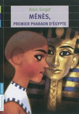 Ménès, premier pharaon d'Egypte - Alain Surget