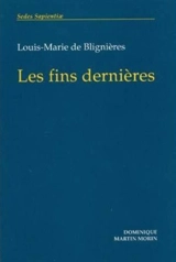 Les fins dernières - Louis-Marie de Blignières