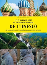 Les plus beaux sites du patrimoine mondial de l'Unesco : les monuments, les sites archéologiques, les sites naturels - Marco Cattaneo