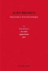 La République ne vous appartient pas : discours à Polytechnique - Juan Branco