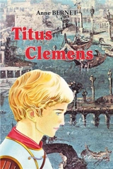 Le signe de l'Ichtus. Vol. 2. Titus Clemens - Anne Bernet