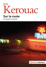 Sur la route et autres romans - Jack Kerouac