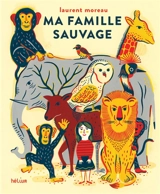 Ma famille sauvage - Laurent Moreau