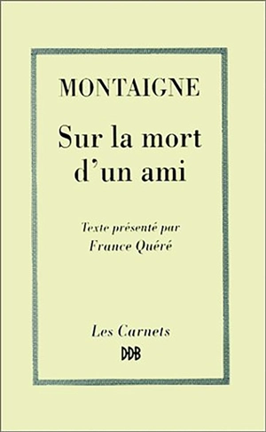 Sur la mort d'un ami - Michel de Montaigne