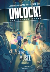Unlock! : les Escape Geeks. Echappe-toi du musée - Fabien Clavel