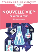 Nouvelle vie TM : et autres récits : collège - Pierre Bordage