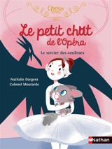 Le petit chat de l'Opéra. Le sorcier des coulisses - Nathalie Dargent