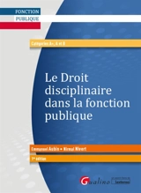 Le droit disciplinaire dans la fonction publique : catégories A+, A et B - Emmanuel Aubin-Kanezuka