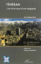 Téhéran : l'air et les eaux d'une mégapole - Ali Gharakhani
