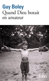 Quand Dieu boxait en amateur - Guy Boley