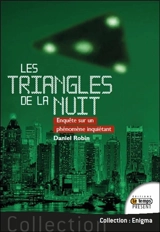 Les triangles de la nuit : enquête sur un phénomène inquiétant - Daniel Robin
