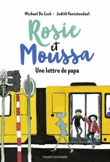 Rosie et Moussa. Vol. 2. Une lettre de papa - Michael De Cock
