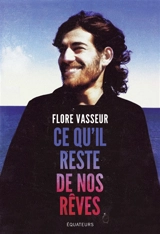 Ce qu'il reste de nos rêves - Flore Vasseur
