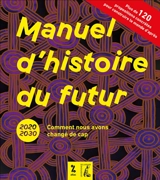Manuel d'histoire du futur : 2020-2030 : comment nous avons changé de cap - ATTAC (France)