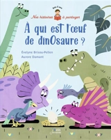 A qui est l'oeuf de dinosaure ? - Evelyne Brisou-Pellen