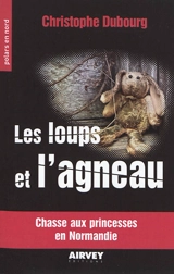 Les loups et l'agneau - Christophe Dubourg