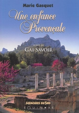Une enfance provençale. Gai-savoir - Marie Gasquet