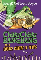 Chitty Chitty Bang Bang et la course contre le temps - Frank Cottrell Boyce