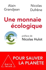 Une monnaie écologique : pour sauver la planète - Alain Grandjean