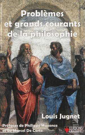 Problèmes et grands courants de la philosophie - Louis Jugnet