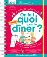 On fait quoi pour le dîner ? 2019 : chaque jour, une idée pour le dîner, avec sa recette et sa liste de courses : 16 mois, de septembre 2018 à décembre 2019, édition familiale - Emilie Thuillez