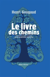 Le livre des chemins : contes de bon conseil pour questions secrètes - Henri Gougaud