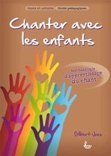 Chanter avec les enfants : méthodologie d'apprentissage du chant - Gilbert Joss